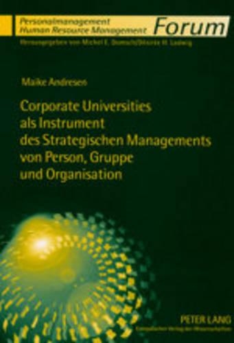 Бумажная книга «Corporate Universities ALS Instrument Des Strategischen Managements Von Person, Gruppe Und Organisation: Eine Systematisierung Aus Strukturationstheoretischer Und Radikal Konstruktivistischer Perspektive», автор Майке Андресен - фото №1