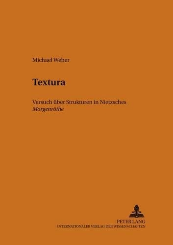 Бумажная книга «Textura: Nietzsches «Morgenroethe» - Versuch Ueber Ihre Struktur», автор Майкл Вебер - фото №1