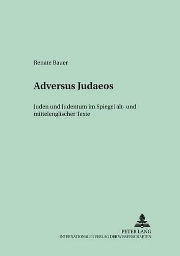Бумажная книга ««Adversus Judaeos»: Juden Und Judentum Im Spiegel Alt- Und Mittelenglischer Texte», автор Рената Бауэр - фото №1