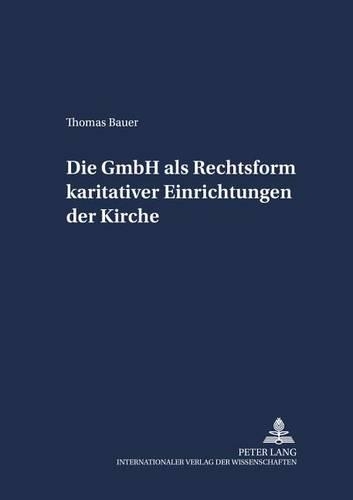 Бумажная книга «Die Gmbh ALS Rechtsform Karitativer Einrichtungen Der Kirche», автор Томас Бауэр - фото №1