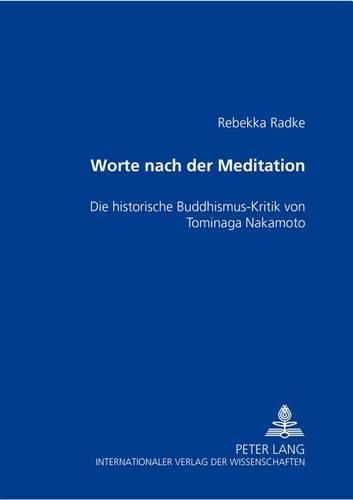 Бумажная книга ««Worte Nach Der Meditation»: Die Historische Buddhismus-Kritik Von Tominaga Nakamoto (1715-46)», автор Ребекка Радке - фото №1