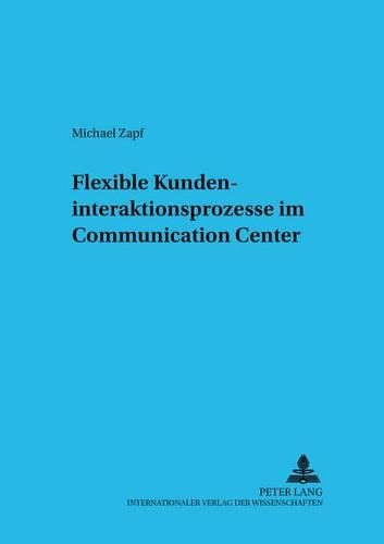 Бумажная книга «Flexible Kundeninteraktionsprozesse Im Communication Center», автор Майкл Цапф - фото №1
