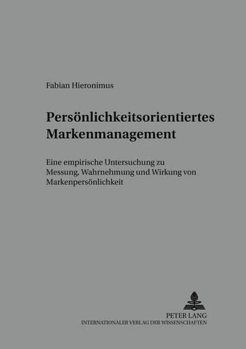 Paper book «Persoenlichkeitsorientiertes Markenmanagement: Eine Empirische Untersuchung Zur Messung, Wahrnehmung Und Wirkung Der Markenpersoenlichkeit», author Fabian Hieronimus - фото №1