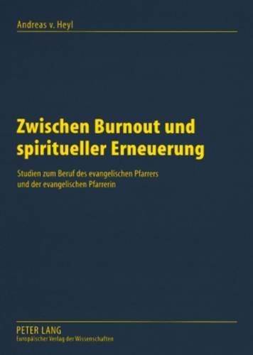 Паперова книга «Zwischen Burnout Und Spiritueller Erneuerung: Studien Zum Beruf Des Evangelischen Pfarrers Und Der Evangelischen Pfarrerin», автор Андреас фон Гейль - фото №1