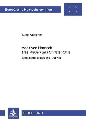 Паперова книга «Adolf Von Harnack- «Das Wesen Des Christentums»: Eine Methodologische Analyse», автор Сонг-Вук Кім - фото №1