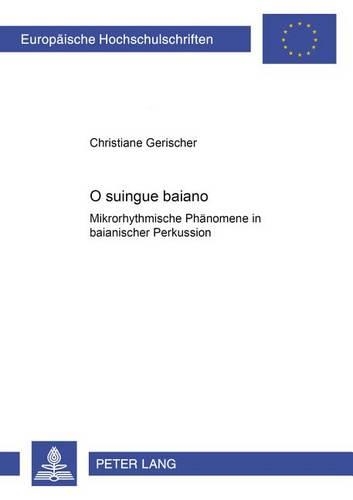 Бумажная книга «O Suingue Baiano - Mikrorhythmische Phaenomene in Baianischer Perkussion: Mikrorhythmische Phaenomene in Baianischer Perkussion», автор Кристиана Геришер - фото №1