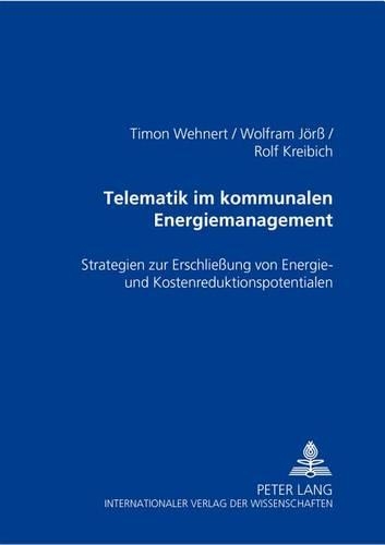 Бумажная книга «Telematik Im Kommunalen Energiemanagement: Strategien Zur Erschließung Von Energie- Und Kostenreduktionspotentialen», авторов Рольф Крейбих, Тимон Вэнерт - фото №1
