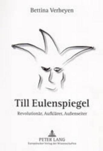 Бумажная книга «Till Eulenspiegel: Revolutionaer, Aufklaerer, Außenseiter- Zur Eulenspiegel-Rezeption in Der Ddr», автор Беттина Верхайен - фото №1
