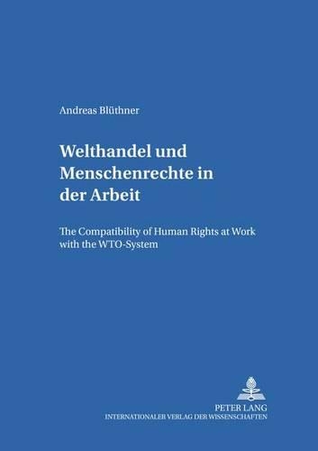 Паперова книга «Welthandel Und Menschenrechte in Der Arbeit: The Compatibility of Human Rights at Work with the Wto-System», автор Андреас Блютнер - фото №1