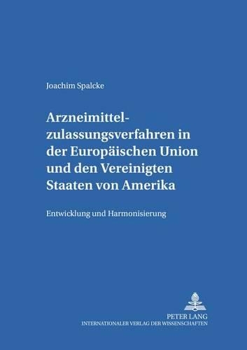 Бумажная книга «Arzneimittelzulassungsverfahren in Der Europaeischen Union Und Den Vereinigten Staaten Von Amerika: Entwicklung Und Harmonisierung», автор Иоахим Шпальке - фото №1
