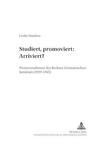 Бумажная книга «Studiert, Promoviert: Arriviert?: Promovendinnen Des Berliner Germanischen Seminars (1919-1945)», автор Левке Хардерс - фото №1