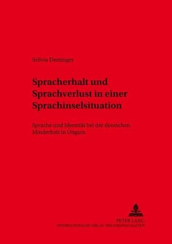 Бумажная книга «Spracherhalt Und Sprachverlust in Einer Sprachinselsituation: Sprache Und Identitaet Bei Der Deutschen Minderheit in Ungarn», автор Сильвия Демингер - фото №1