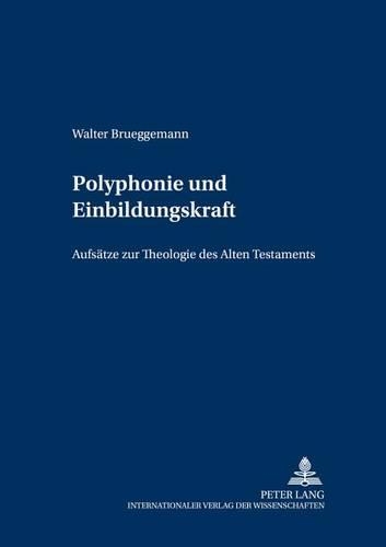Бумажная книга «Polyphonie Und Einbildungskraft: Aufsaetze Zur Theologie Des Alten Testaments», автор Уолтер Брюггеманн - фото №1