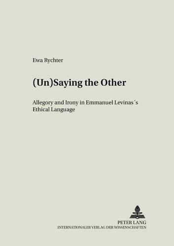 Паперова книга «(Un)saying the Other: Allegory and Irony in Emmanuel Levinas's Ethical Language», автор Єва Рихтер - фото №1