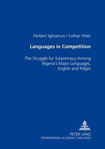 Бумажная книга «Languages in Competition: The Struggle for Supremacy Among Nigeria's Major Languages, English and Pidgin», авторов Герберт Игбоануси, Питер Лотар - фото №1