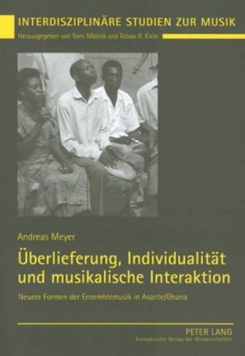 Бумажная книга «Ueberlieferung, Individualitaet Und Musikalische Interaktion: Neuere Formen Der Ensemblemusik in Asante/Ghana» - фото №1