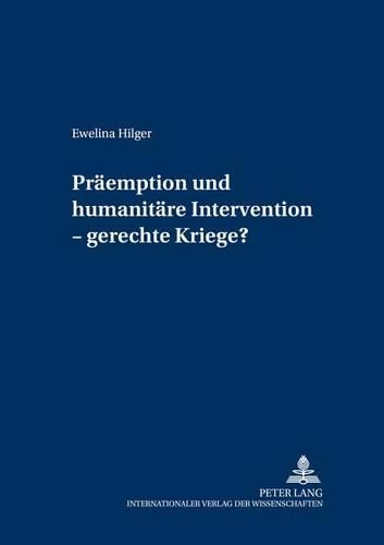 Бумажная книга «Praeemption Und Humanitaere Intervention - Gerechte Kriege?», автор Эвелина Хильгер - фото №1