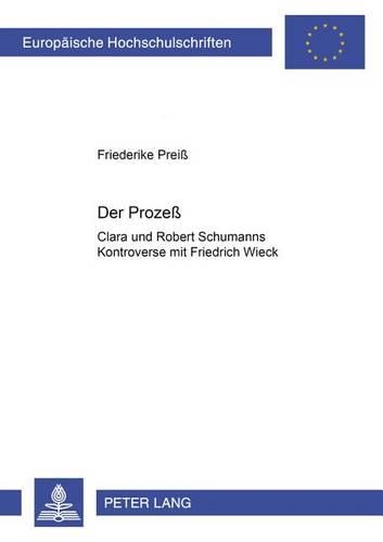 Бумажная книга «Der Prozeß: Clara Und Robert Schumanns Kontroverse Mit Friedrich Wieck», автор Фридерике Прейс - фото №1