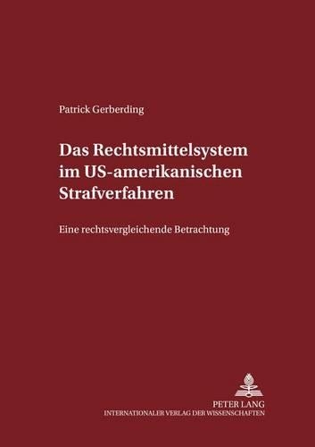 Бумажная книга «Das Rechtsmittelsystem Im Us-Amerikanischen Strafverfahren: Eine Rechtsvergleichende Betrachtung», автор Патрик Гербердинг - фото №1