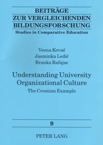 Бумажная книга «Understanding University Organizational Culture: The Croatian Example», авторов Бранко Рафаяц, Ясминка Ледич, Весна Ковач - фото №1