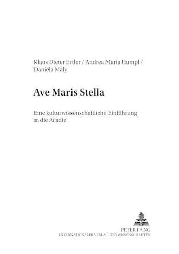 Бумажная книга ««Ave Maris Stella»: Eine Kulturwissenschaftliche Einfuehrung in Die Acadie», автор Клаус-Дитер Эртлер - фото №1