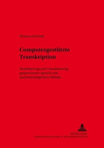 [object Object] «Computergestuetzte Transkription: Modellierung Und Visualisierung Gesprochener Sprache Mit Texttechnologischen Mitteln», автор Томас Шмідт - фото №1