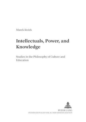Паперова книга «Intellectuals, Power, and Knowledge: Studies in the Philosophy of Culture and Education», автор Марек Квік - фото №1
