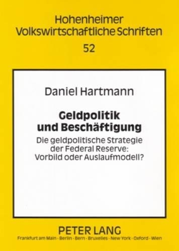 Бумажная книга «Geldpolitik Und Beschaeftigung: Die Geldpolitische Strategie Der Federal Reserve: - Vorbild Oder Auslaufmodell?», автор Дэниел Хартманн - фото №1