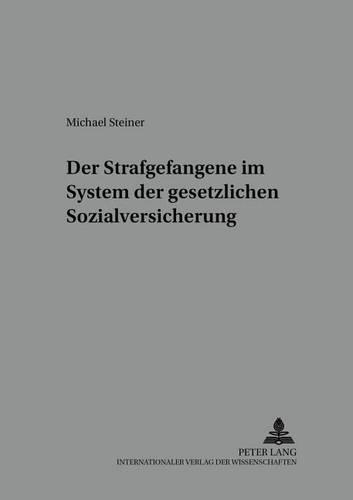 Бумажная книга «Der Strafgefangene Im System Der Gesetzlichen Sozialversicherung», автор Майкл Штайнер - фото №1