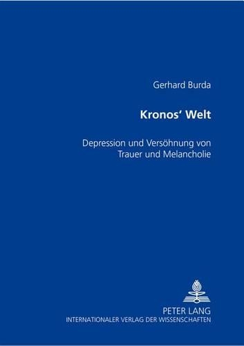 Бумажная книга «Kronos' Welt: Depression Und Die Versoehnung Von Trauer Und Melancholie», автор Герхард Бурда - фото №1