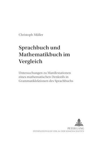 Бумажная книга «Sprachbuch Und Mathematikbuch Im Vergleich: Untersuchung Zu Manifestationen Eines Mathematischen Denkstils in Grammatiklektionen Des Sprachbuchs», автор Кристоф Мюллер - фото №1