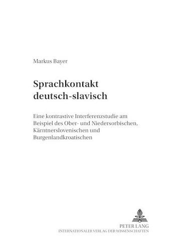 Бумажная книга «Sprachkontakt Deutsch-Slavisch: Eine Kontrastive Interferenzstudie Am Beispiel Des Ober- Und Niedersorbischen, Kaerntnerslovenischen Und Burgenlandkroatischen», автор Маркус Байер - фото №1