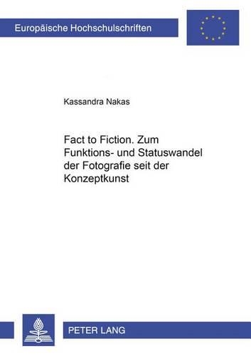 Бумажная книга ««From Fact to Fiction». Zum Funktions- Und Statuswandel Der Fotografie Seit Der Konzeptkunst», автор Кассандра Накас - фото №1