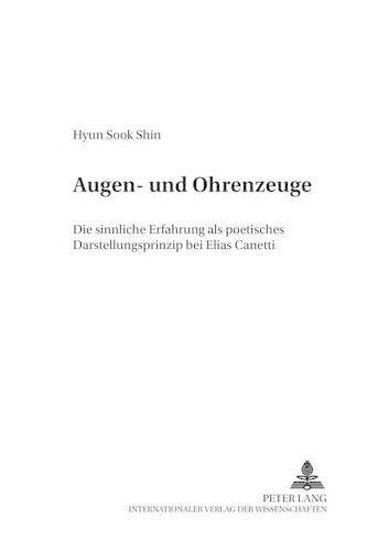 Бумажная книга «Augen- Und Ohrenzeuge: Die Sinnliche Erfahrung ALS Poetisches Darstellungsprinzip Bei Elias Canetti», автор Хён Сук Шин - фото №1