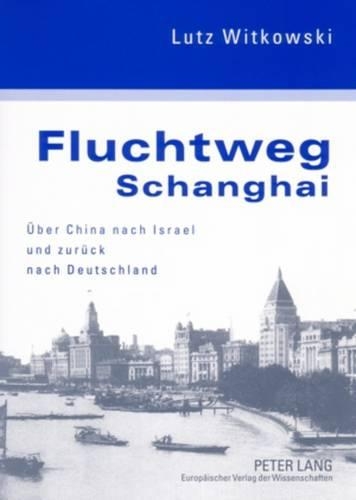 Бумажная книга «Fluchtweg Schanghai: Ueber China Nach Israel Und Zurueck Nach Deutschland- Eine Juedische Biographie», автор Лутц Витковски - фото №1
