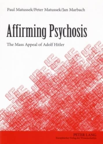 Бумажная книга «Affirming Psychosis: The Mass Appeal of Adolf Hitler», авторов Ян Марбах, Пол Матусек, Питер Матусек - фото №1