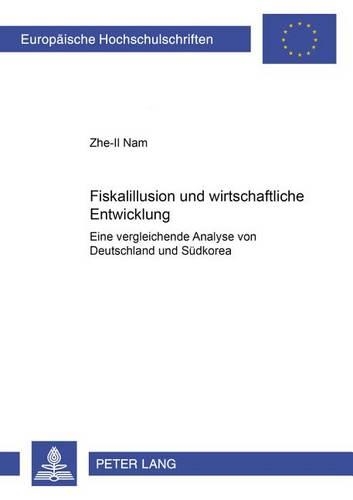 Бумажная книга «Fiskalillusion Und Wirtschaftliche Entwicklung: Eine Vergleichende Analyse Von Deutschland Und Suedkorea», автор Чже-Иль Нам - фото №1