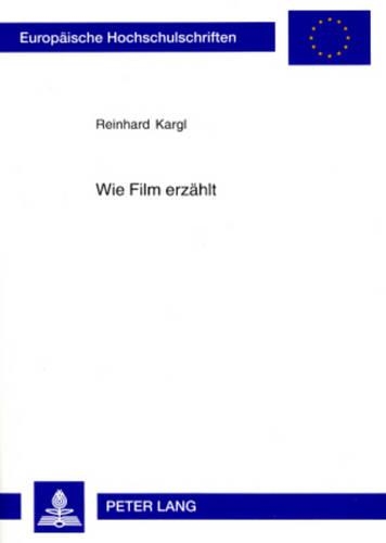 Бумажная книга «Wie Film Erzaehlt: Wege Zu Einer Theorie Des Multimedialen Erzaehlens Im Spielfilm», автор Райнхард Каргль - фото №1