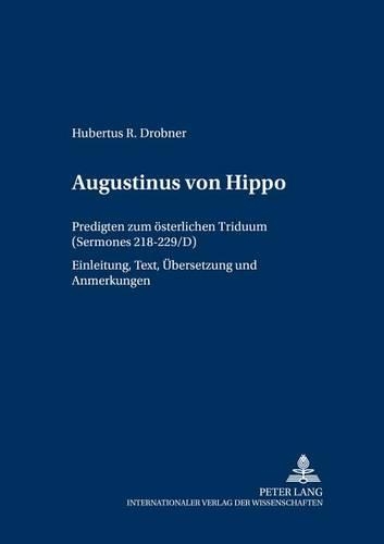 [object Object] «Augustinus von Hippo: Predigten zum oesterlichen Triduum ("Sermones" 218-229/D)- Einleitung, Text, Uebersetzung und Anmerkungen», автор Губертус Дробнер - фото №1