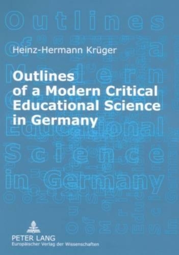 Бумажная книга «Outlines of a Modern Critical Educational Science in Germany: Discourses and Fields of Research», автор Хайнц-Германн Крюгер - фото №1