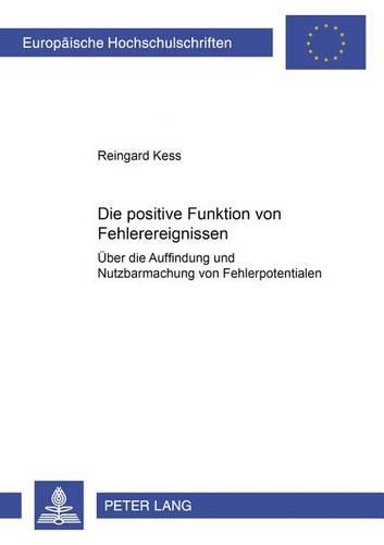 Бумажная книга «Die Positive Funktion Von Fehlerereignissen: Ueber Die Auffindung Und Nutzbarmachung Von Fehlerpotentialen», автор Рейнгард Кесс - фото №1