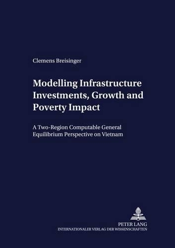 Бумажная книга «Modelling Infrastructure Investments, Growth and Poverty Impact: A Two-region Computable General Equilibrium Perspective on Vietnam», автор Клеменс Брайзингер - фото №1