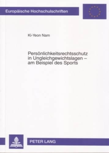 Паперова книга «Persoenlichkeitsrechtsschutz in Ungleichgewichtslagen - Am Beispiel Des Sports», автор Кі-Йон Нам - фото №1