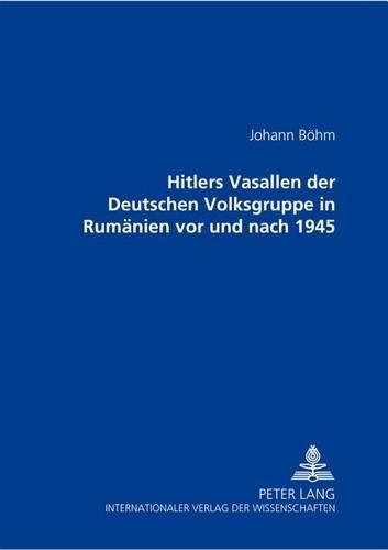 Бумажная книга «Hitlers Vasallen Der Deutschen Volkgruppe in Rumaenien VOR Und Nach 1945», автор Иоганн Беом - фото №1