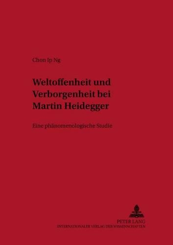 Паперова книга «Weltoffenheit Und Verborgenheit Bei Martin Heidegger: Eine Phaenomenologische Studie», автор Чон-Іп Нг - фото №1