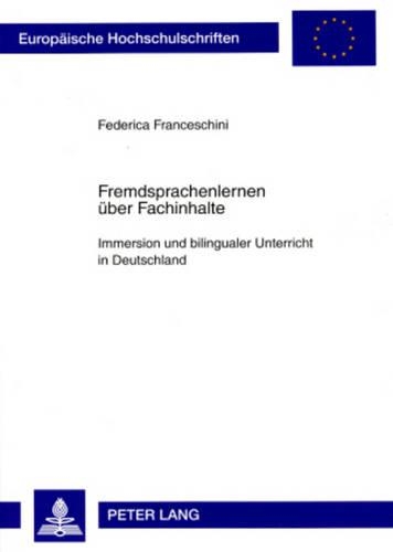 Бумажная книга «Fremdsprachenlernen Ueber Fachinhalte: Immersion Und Bilingualer Unterricht in Deutschland», автор Федерика Франческини - фото №1
