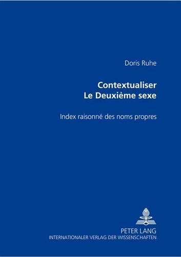 Бумажная книга «Contextualiser «Le Deuxième Sexe»: Index Raisonné Des Noms Propres», автор Дорис Руэ - фото №1
