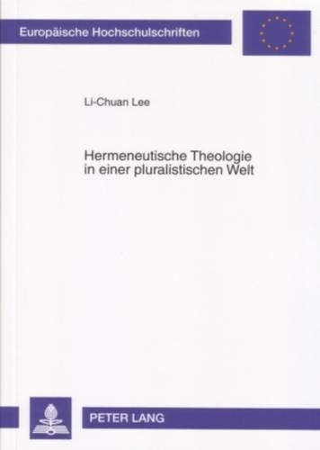 Бумажная книга «Hermeneutische Theologie in Einer Pluralistischen Welt», автор Ли-Чуань Ли - фото №1