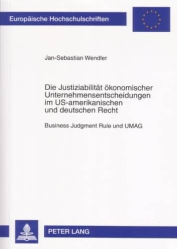 Бумажная книга «Die Justiziabilitaet Oekonomischer Unternehmensentscheidungen Im Us-Amerikanischen Und Deutschen Recht: Business Judgment Rule Und Umag», автор Ян-Себастьян Вендлер - фото №1