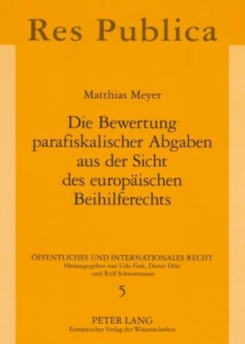 Бумажная книга «Die Bewertung Parafiskalischer Abgaben Aus Der Sicht Des Europaeischen Beihilferechts», автор Маттиас Мейер - фото №1